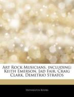 Art Rock Musicians, Including: Keith Eme di Hephaestus Books edito da Hephaestus Books