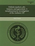 Definite Markers, Phi-features, And Agreement di Ruth Kramer edito da Proquest, Umi Dissertation Publishing