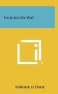 Finding My Way di Borghild Dahl edito da Literary Licensing, LLC