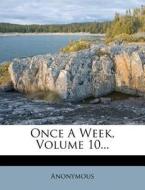 Once A Week, Volume 10... di Anonymous edito da Nabu Press