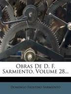 Obras De D. F. Sarmiento, Volume 28... di Domingo Faustino Sarmiento edito da Nabu Press