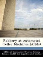 Robbery At Automated Teller Machines (atms) edito da Bibliogov