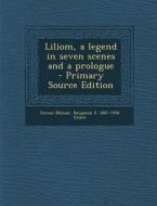 Liliom, a Legend in Seven Scenes and a Prologue di Ferenc Molnar, Benjamin F. 1887-1958 Glazer edito da Nabu Press