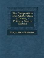 Composition and Adulteration of Honey di Evelyn Marie Niedecken edito da Nabu Press