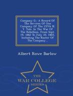 Company G. di Albert Rowe Barlow edito da War College Series