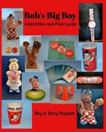 Bob's Big Boy Collectibles and Price Guide di Terry Dayton, Roy Dayton edito da Blurb