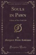 Souls In Pawn di Margaret Blake Robinson edito da Forgotten Books