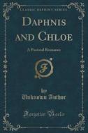 Daphnis And Chloe di Unknown Author edito da Forgotten Books