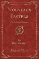 Nouveaux Pastels di Paul Bourget edito da Forgotten Books