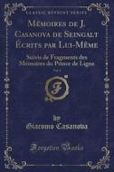 Memoires De J. Casanova De Seingalt Ecrits Par Lui-meme, Vol. 3 di Giacomo Casanova edito da Forgotten Books