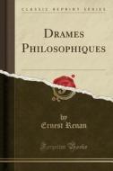Drames Philosophiques (classic Reprint) di Ernest Renan edito da Forgotten Books