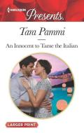 An Innocent to Tame the Italian di Tara Pammi edito da HARLEQUIN SALES CORP