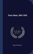 Paul Adam, 1862-1920 di Camille Mauclair edito da CHIZINE PUBN