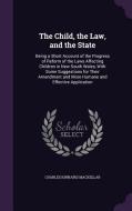 The Child, The Law, And The State di Charles Kinnaird Mackellar edito da Palala Press