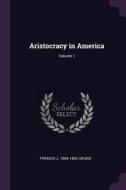 Aristocracy in America; Volume 1 di Francis J. Grund edito da CHIZINE PUBN