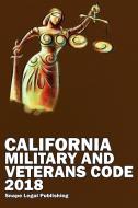 California Military and Veterans Code 2018 di John Snape edito da Lulu.com