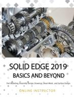 Solid Edge 2019 Basics and Beyond di Online Instructor edito da LIGHTNING SOURCE INC
