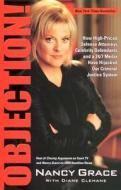 Objection!: How High-Priced Defense Attorneys, Celebrity Defendants, and a 24/7 Media Have Hijacked Our Criminal Justice di Nancy Grace edito da Little, Brown & Company