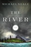 The River di Michael Neale edito da THOMAS NELSON PUB
