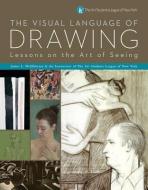 The Visual Language of Drawing: Lessons on the Art of Seeing di James Lancel McElhinney, Instructors of the Arts Students League edito da STERLING PUB