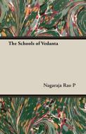 The Schools of Vedanta di Nagaraja Rao P, Nagaraja Rao P. edito da Martindell Press