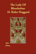 The Lady of Blossholme di H. Rider Haggard edito da ECHO LIB