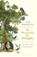 The Wonderful Mr Willughby di Tim Birkhead edito da Bloomsbury Publishing PLC