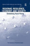 Regional Resilience, Economy and Society di Prof Dr. Christine Tamasy, Javier Revilla Diez edito da Taylor & Francis Ltd