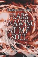 Fears Gnawing At My Soul di Simbarashe Kashiri edito da Publishamerica