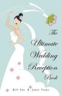 The Ultimate Wedding Reception Book di Bill Cox edito da Booksurge Publishing