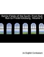 Battle-fields Of The South di An English Combatant edito da Bibliolife