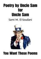 Poetry by Uncle Sam for Uncle Sam di Sami M. El-Soudani edito da Booksurge Publishing