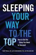 Sleeping Your Way to the Top di Terry Cralle, W. David Brown, William Cane edito da Sterling Publishing Co Inc