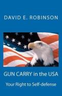 Gun Carry in the USA: Your Right to Self-Defense di David E. Robinson edito da Createspace