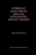 Symbolic Analysis in Analog Integrated Circuit Design di Henrik Floberg edito da Springer US