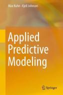 Applied Predictive Modeling di Kjell Johnson, Max Kuhn edito da Springer New York
