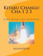 Kitabu Changu Cha 1 2 3: Paka Rangi Na Ujifunze di Paa Kwesi Imbeah edito da Createspace