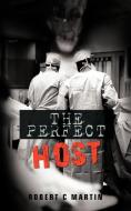 The Perfect Host di Robert C. Martin edito da AuthorHouse UK