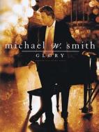 Michael W. Smith - Glory: [Adapted for Piano Solo] edito da Word Music