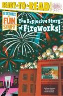 The Explosive Story of Fireworks! di Kama Einhorn edito da SIMON SPOTLIGHT