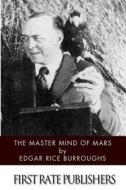 The Master Mind of Mars di Edgar Rice Burroughs edito da Createspace