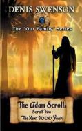 The Adam Scrolls: Scroll Two the Next 1000 Years di Denis Swenson edito da Createspace