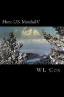 Hunt-U.S. Marshal V: War in Denver di Wl Cox edito da Createspace