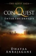 Conquest Part 3: Enter the Dragon di Dhayaa Anbajagane edito da Createspace