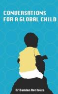 Conversations For A Global Child di Rentoule Damian Rentoule edito da CreateSpace Independent Publishing Platform