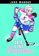 Ice Rink Rookie di Jake Maddox edito da STONE ARCH BOOKS