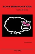 Black Sheep Black Rage: Now Let Me Tell It! di Lesia D. Veloz edito da XULON PR