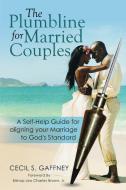 The Plumbline for Married Couples di Cecil S. Gaffney edito da Xlibris