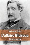 L'Affaire Blaireau: Ni Vu Ni Connu di Alphonse Allais edito da Createspace