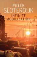Infinite Mobilization di Peter Sloterdijk edito da POLITY PR